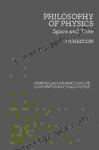 Philosophy Of Physics: Space And Time (Princeton Foundations Of Contemporary Philosophy 5)