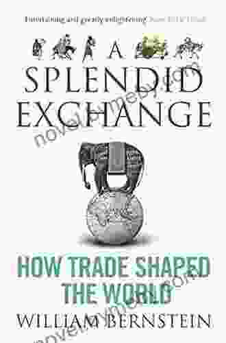 A Splendid Exchange: How Trade Shaped The World