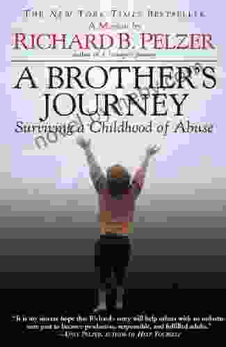 A Brother s Journey: Surviving a Childhood of Abuse