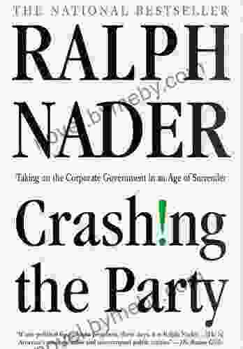 Crashing the Party: Taking on the Corporate Government in an Age of Surrender