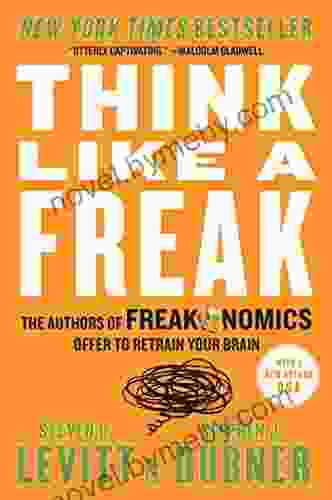 Think Like a Freak: The Authors of Freakonomics Offer to Retrain Your Brain