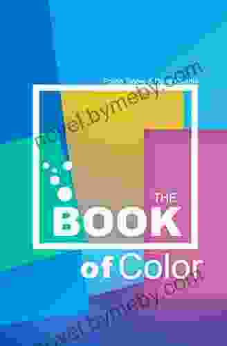 THE Of COLOR: The Beginner S Guide To Color Theory