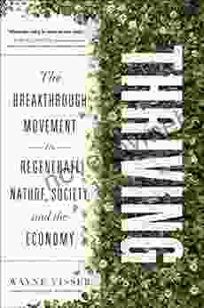 Thriving: The Breakthrough Movement To Regenerate Nature Society And The Economy