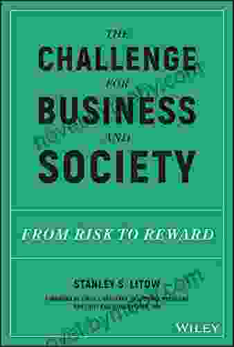 The Challenge for Business and Society: From Risk to Reward