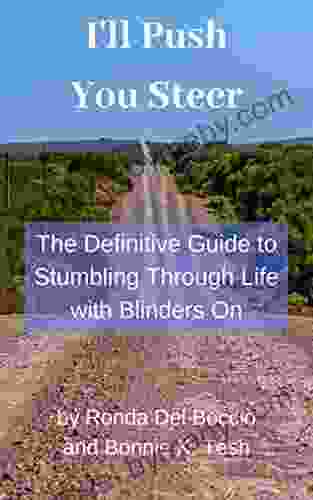 I Ll Push You Steer: The Definitive Guide To Stumbling Through Life With Blinders On