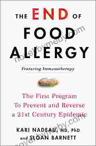 The End Of Food Allergy: The First Program To Prevent And Reverse A 21st Century Epidemic