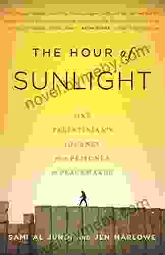 The Hour Of Sunlight: One Palestinian S Journey From Prisoner To Peacemaker