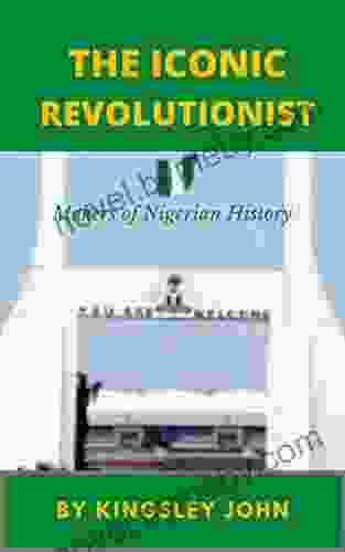 The Iconic Revolutionist: Makers Of Nigeria History