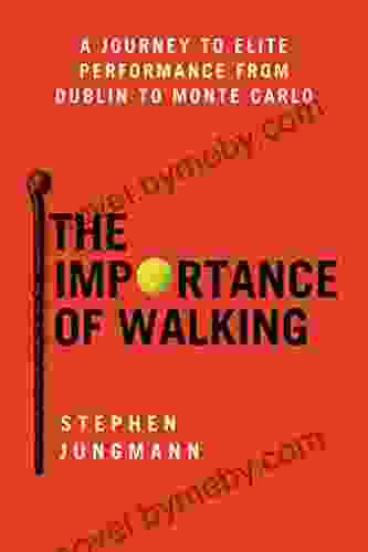 The Importance Of Walking: A Journey To Elite Performance From Dublin To Monte Carlo