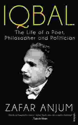 Iqbal: The Life of a Poet Philosopher and Politician