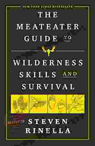 The MeatEater Guide To Wilderness Skills And Survival