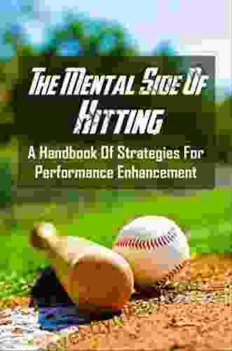 The Mental Side Of Hitting: A Handbook Of Strategies For Performance Enhancement