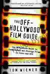 The Off Hollywood Film Guide: The Definitive Guide to Independent and Foreign Films on Video and DVD