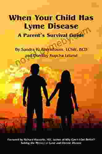 When Your Child Has Lyme Disease: A Parent S Survival Guide