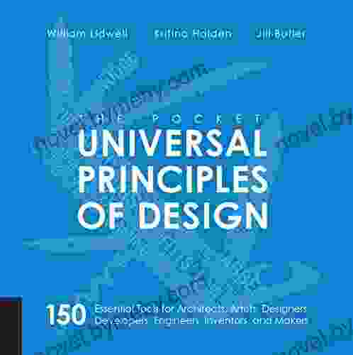 The Pocket Universal Principles Of Design: 150 Essential Tools For Architects Artists Designers Developers Engineers Inventors And Makers