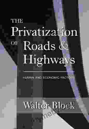 The Privatization Of Roads And Highways: Human And Economic Factors (LvMI)