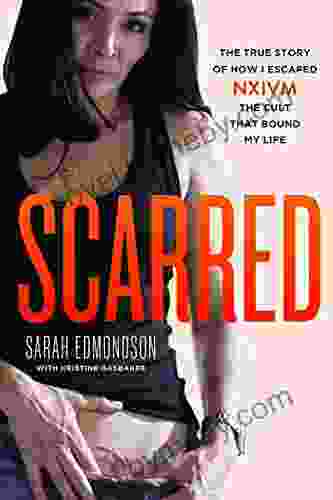 Scarred: The True Story of How I Escaped NXIVM the Cult That Bound My Life