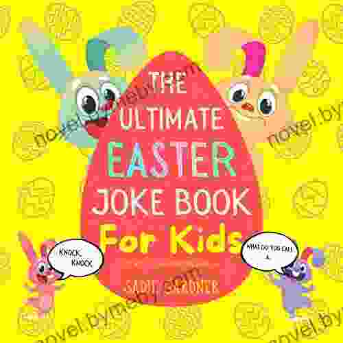 The Ultimate Easter Joke For Kids (Try Not To Laugh Challenge Ages 4 8+) (The Ultimate Joke Collection 4)