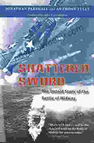 Shattered Sword: The Untold Story Of The Battle Of Midway