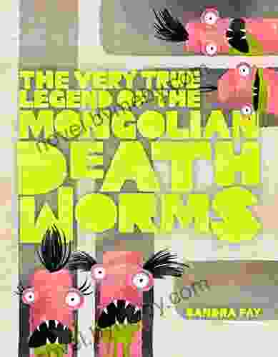 The Very True Legend Of The Mongolian Death Worms