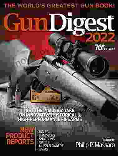 Gun Digest 2024 76th Edition: The World s Greatest Gun