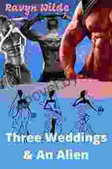 Three Weddings An Alien : Sci Fi Alien Romance (Out of THIS World 7)