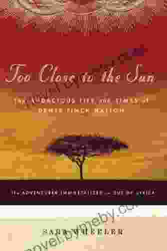 Too Close To The Sun: The Audacious Life And Times Of Denys Finch Hatton