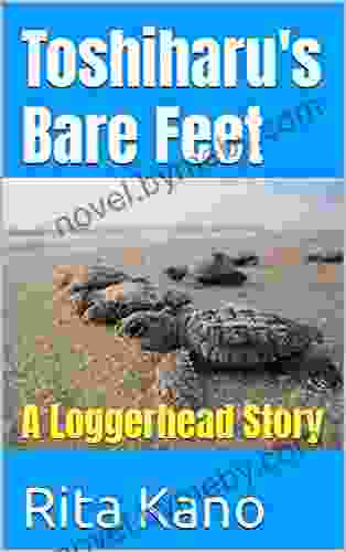 Toshiharu s Bare Feet: A Loggerhead Story