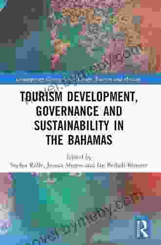 Tourism Development Governance And Sustainability In The Bahamas (Contemporary Geographies Of Leisure Tourism And Mobility)