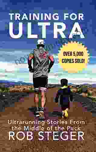 Training For Ultra: Ultra Running Stories From The Middle Of The Pack