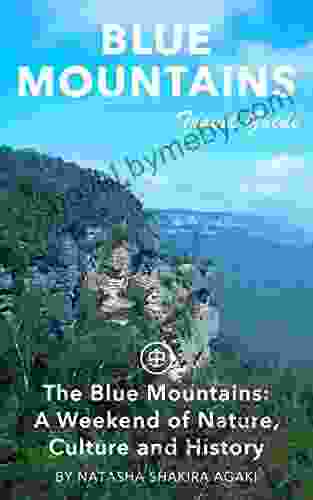 Blue Mountains Travel Guide (Unanchor) The Blue Mountains: A Weekend Of Nature Culture And History