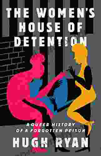 The Women s House of Detention: A Queer History of a Forgotten Prison