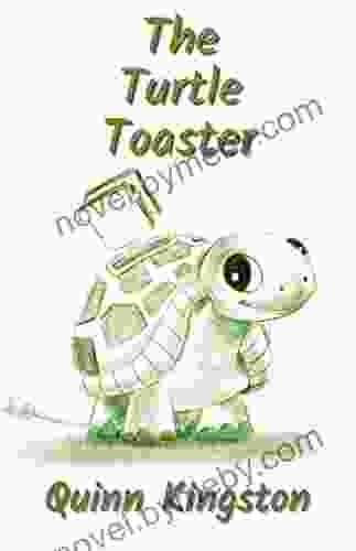 The Turtle Toaster Quinn Kingston