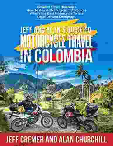 Jeff And Alan S Guide To Motorcycle Travel In Colombia