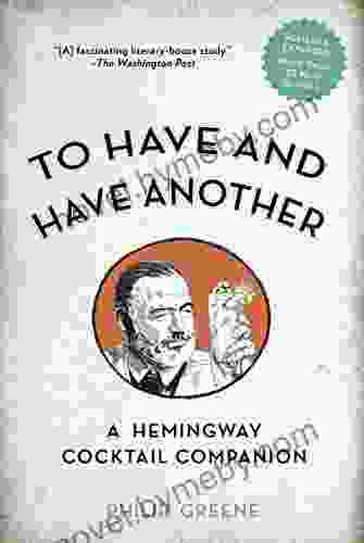 To Have And Have Another Revised Edition: A Hemingway Cocktail Companion