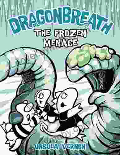 Dragonbreath #11: The Frozen Menace Ursula Vernon