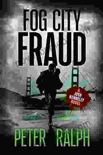 Fog City Fraud: (A Josh Kennelly Gripping Crime Thriller 1)