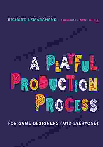 A Playful Production Process: For Game Designers (and Everyone)