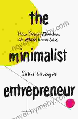 The Minimalist Entrepreneur: How Great Founders Do More with Less