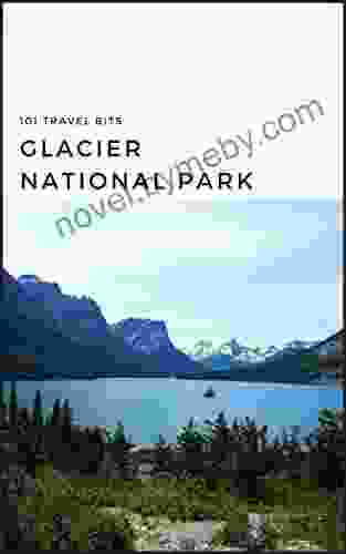 101 Travel Bits: Glacier National Park