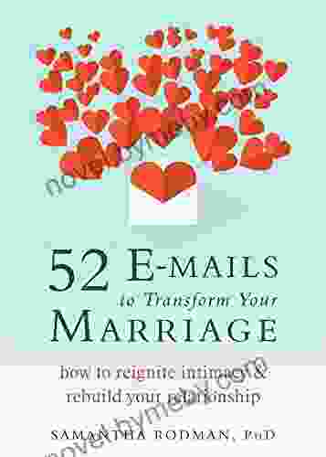 52 E Mails To Transform Your Marriage: How To Reignite Intimacy And Rebuild Your Relationship