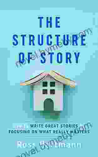 The Structure Of Story: How To Write Great Stories By Focusing On What Really Matters (Kiingo Storytelling 1)