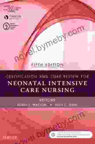 Certification And Core Review For Neonatal Intensive Care Nursing E