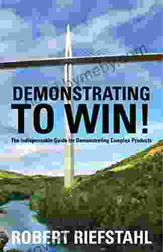 Demonstrating To WIN : The Indispensable Guide For Demonstrating Complex Products