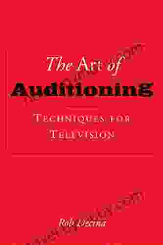 The Art Of Auditioning: Techniques For Television