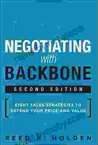 Negotiating with Backbone: Eight Sales Strategies to Defend Your Price and Value