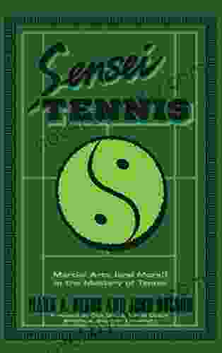 Sensei Tennis: Martial Arts (And More ) In The Mastery Of Tennis