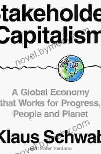 Stakeholder Capitalism: A Global Economy That Works For Progress People And Planet