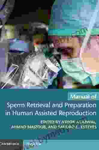 Manual Of Sperm Retrieval And Preparation In Human Assisted Reproduction