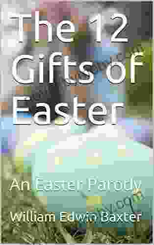 The 12 Gifts Of Easter: An Easter Parody (Children S Calendar Songbooks 2)